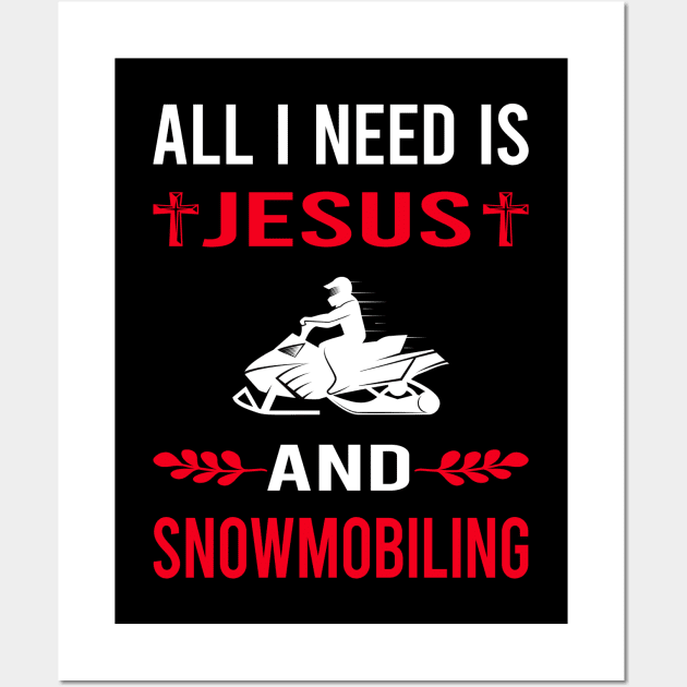 I Need Jesus And Snowmobiling Snowmobile Wall Art by Good Day